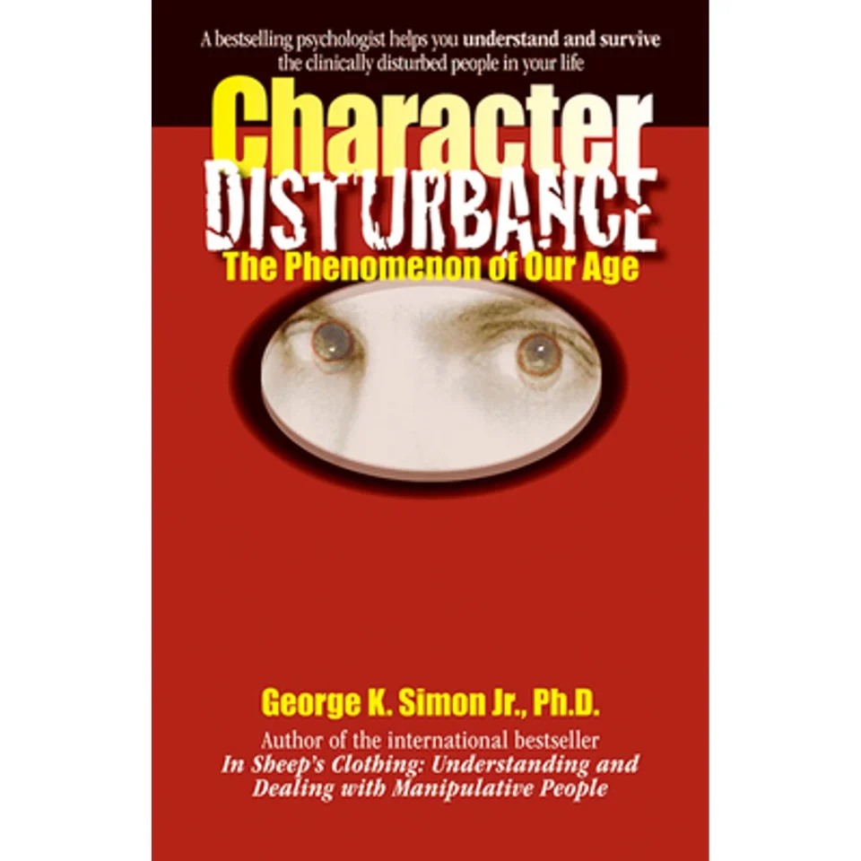 Non-Toxic Polished Pre-Owned Character Disturbance: The Phenomenon of Our Age Volume 1 (Paperback) by George K Simon
